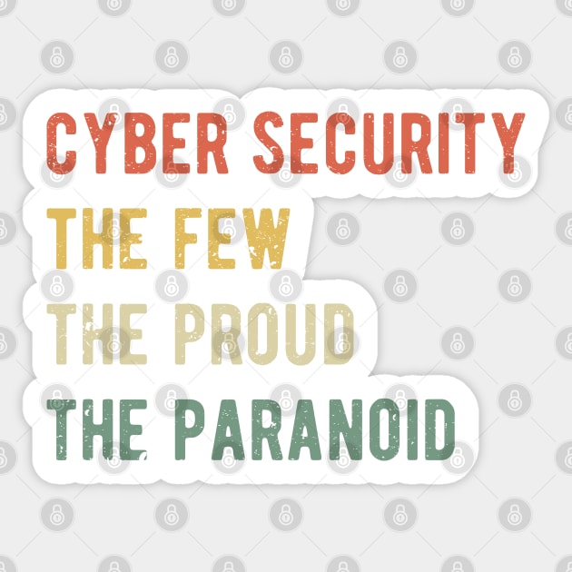 Cyber Security - The Few Proud Paranoid I Sticker by lemonpepper